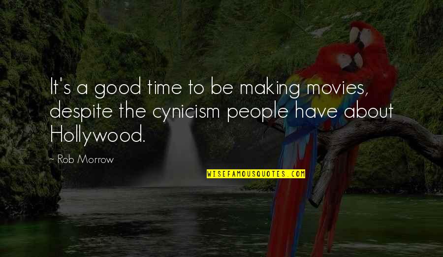 Hollywood Movies Quotes By Rob Morrow: It's a good time to be making movies,