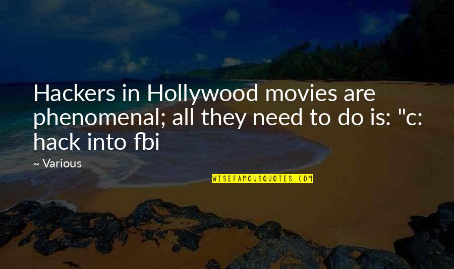 Hollywood Movies Quotes By Various: Hackers in Hollywood movies are phenomenal; all they