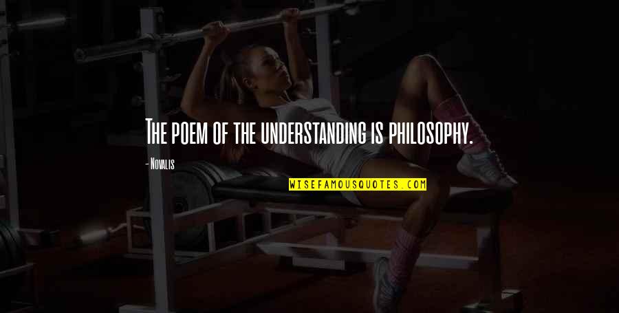 Hollywood Netflix Series Quotes By Novalis: The poem of the understanding is philosophy.