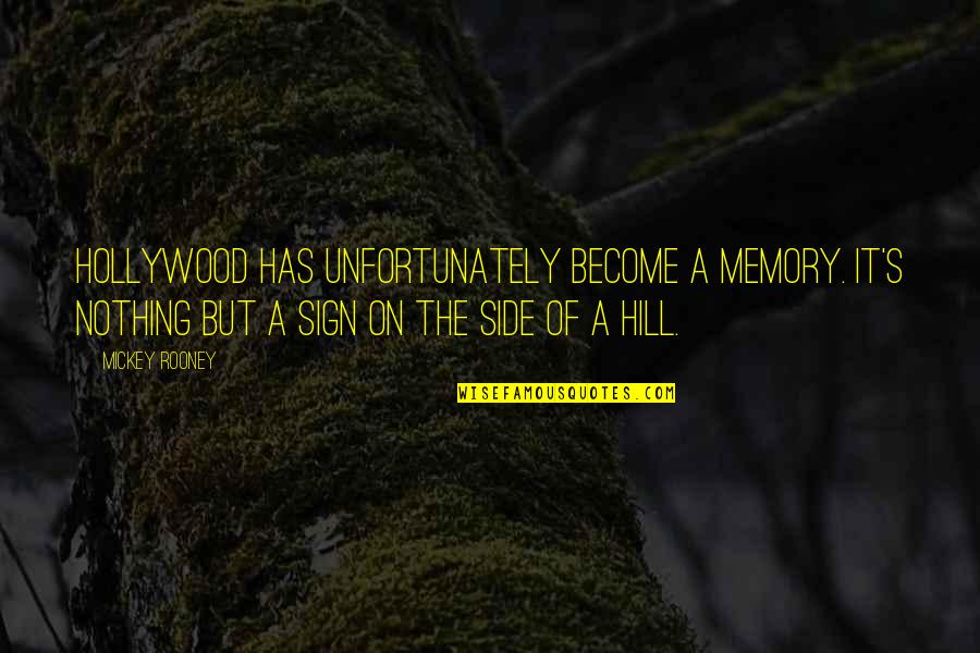 Hollywood Sign Quotes By Mickey Rooney: Hollywood has unfortunately become a memory. It's nothing Hollywood Sign Quotes By Mickey Rooney: Hollywood has unfortunately become a memory. It's nothing