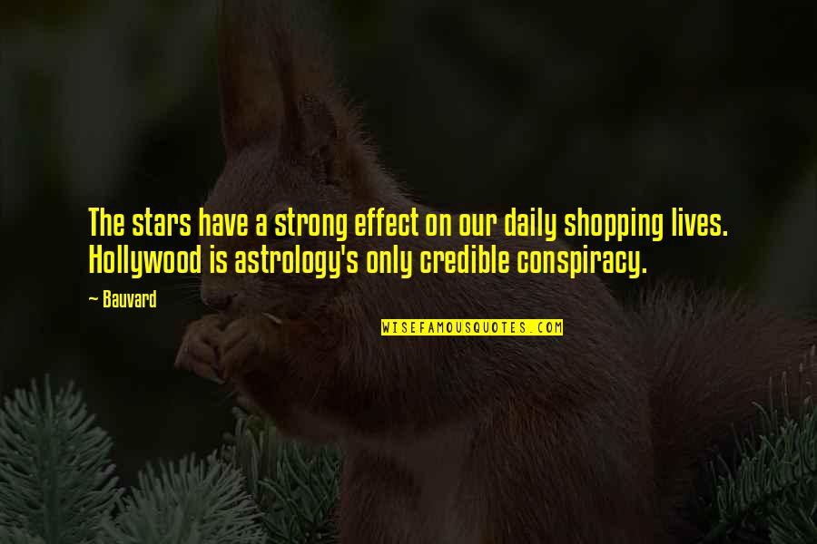 Hollywood Stars Quotes By Bauvard: The stars have a strong effect on our