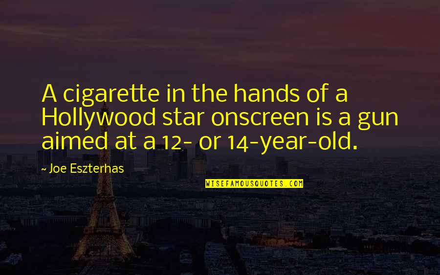 Hollywood Stars Quotes By Joe Eszterhas: A cigarette in the hands of a Hollywood