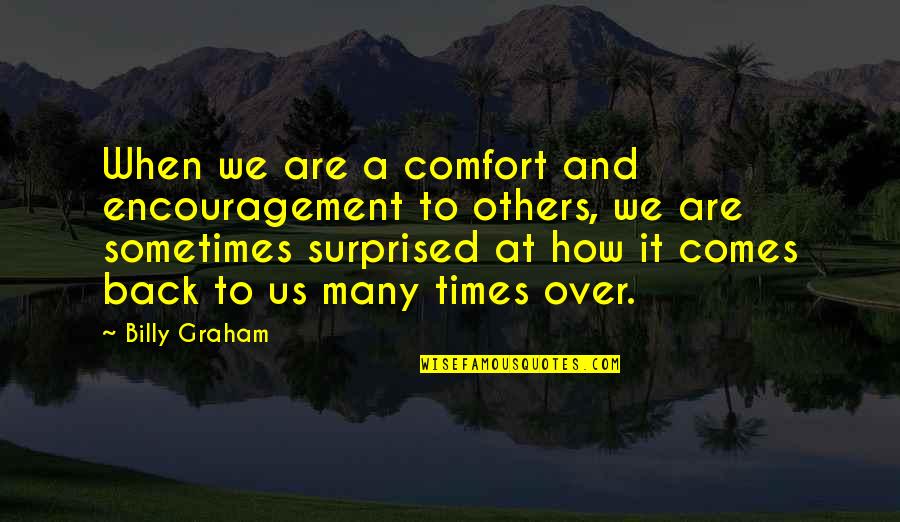 Hollywood Themed Classroom Quotes By Billy Graham: When we are a comfort and encouragement to