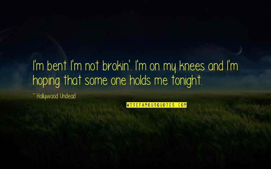 Hollywood Undead Quotes By Hollywood Undead: I'm bent I'm not brokin'. I'm on my