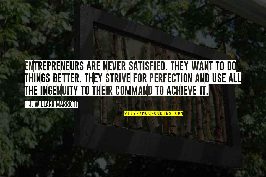 Hollywood Undead Quotes By J. Willard Marriott: Entrepreneurs are never satisfied. They want to do