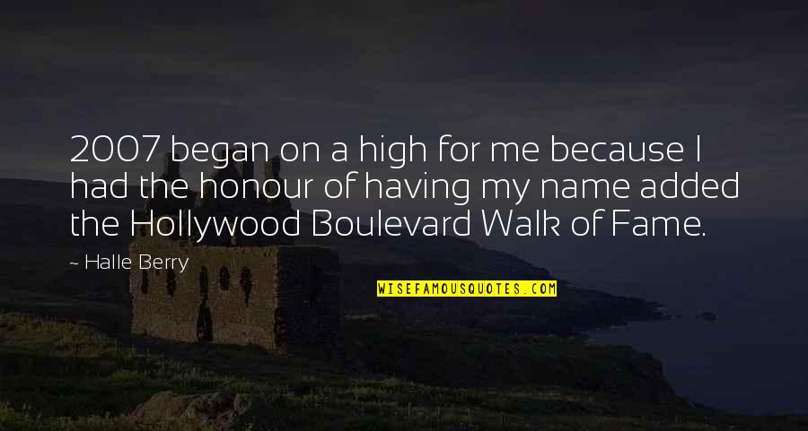 Hollywood Walk Of Fame Quotes By Halle Berry: 2007 began on a high for me because Hollywood Walk Of Fame Quotes By Halle Berry: 2007 began on a high for me because