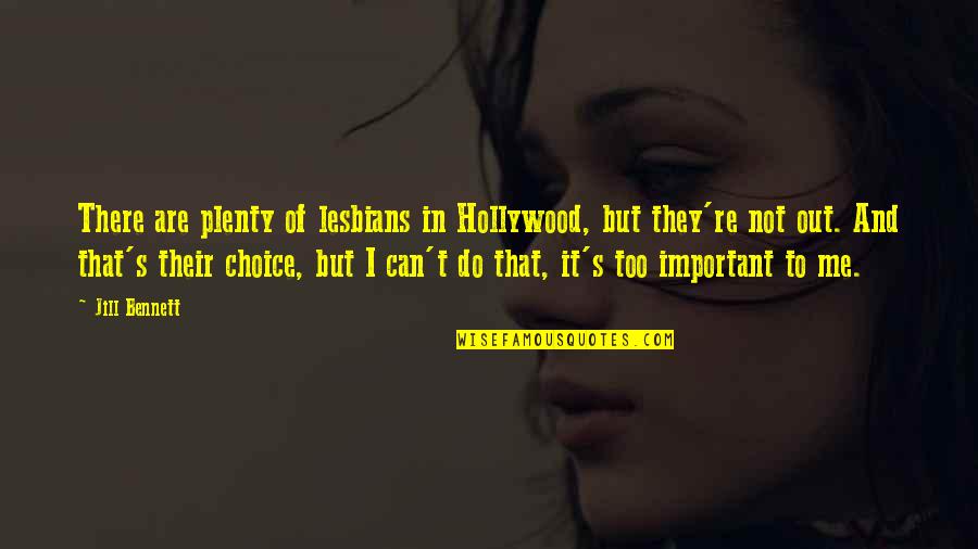 Hollywood's Quotes By Jill Bennett: There are plenty of lesbians in Hollywood, but