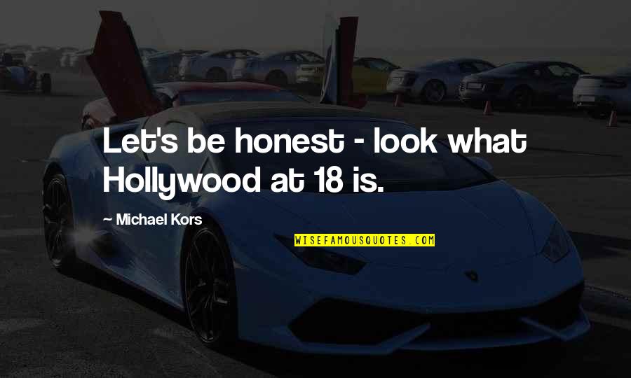 Hollywood's Quotes By Michael Kors: Let's be honest - look what Hollywood at