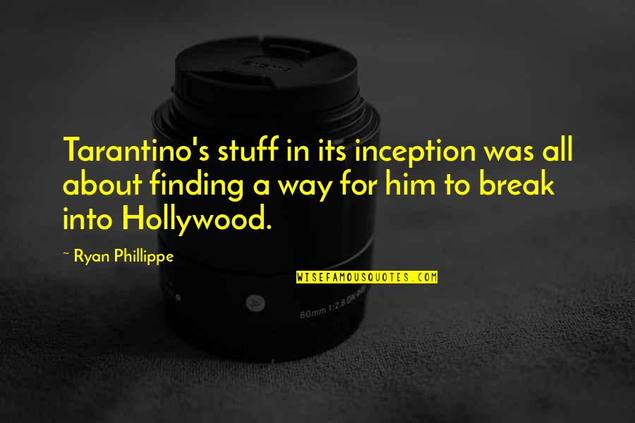 Hollywood's Quotes By Ryan Phillippe: Tarantino's stuff in its inception was all about