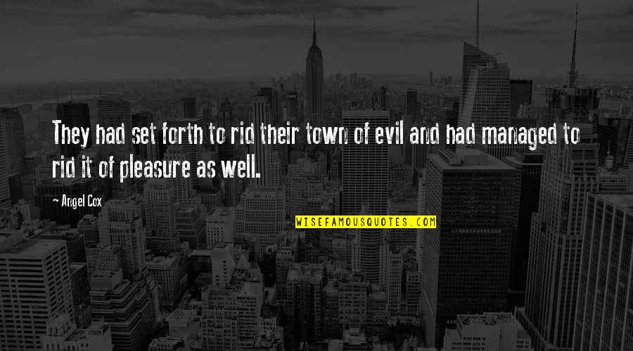 Holmann Endre Quotes By Angel Cox: They had set forth to rid their town Holmann Endre Quotes By Angel Cox: They had set forth to rid their town