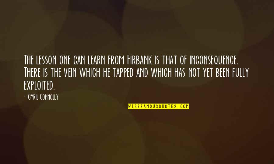 Holme Quotes By Cyril Connolly: The lesson one can learn from Firbank is
