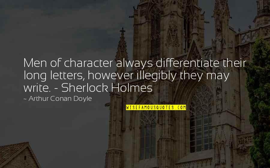 Holmes Quotes By Arthur Conan Doyle: Men of character always differentiate their long letters,