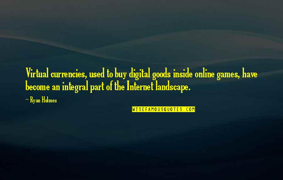 Holmes Quotes By Ryan Holmes: Virtual currencies, used to buy digital goods inside Holmes Quotes By Ryan Holmes: Virtual currencies, used to buy digital goods inside