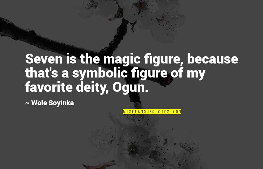 Holmes Seeds Quotes By Wole Soyinka: Seven is the magic figure, because that's a
