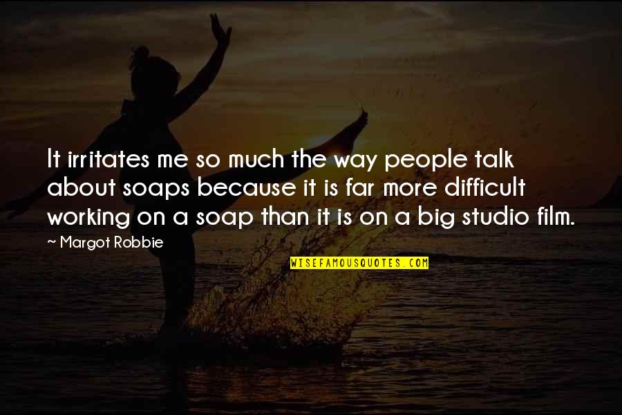 Holmibolt Quotes By Margot Robbie: It irritates me so much the way people