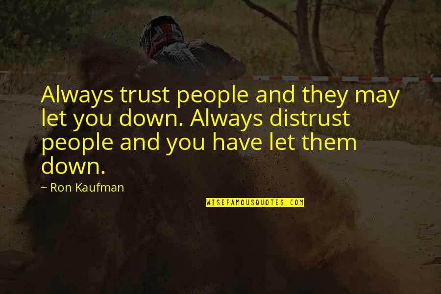 Holmstedt Hall Quotes By Ron Kaufman: Always trust people and they may let you
