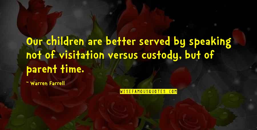 Holmstrom Red Quotes By Warren Farrell: Our children are better served by speaking not Holmstrom Red Quotes By Warren Farrell: Our children are better served by speaking not