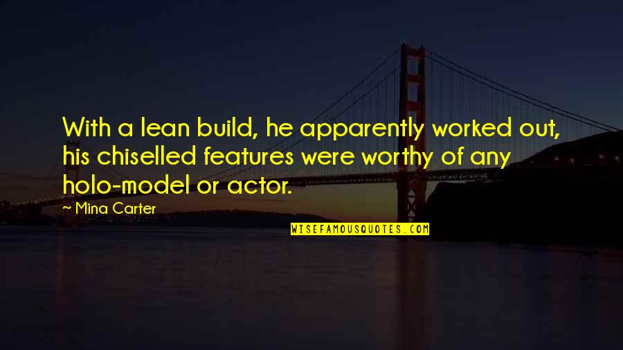 Holo Quotes By Mina Carter: With a lean build, he apparently worked out,