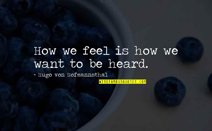 Holofcener Quotes By Hugo Von Hofmannsthal: How we feel is how we want to