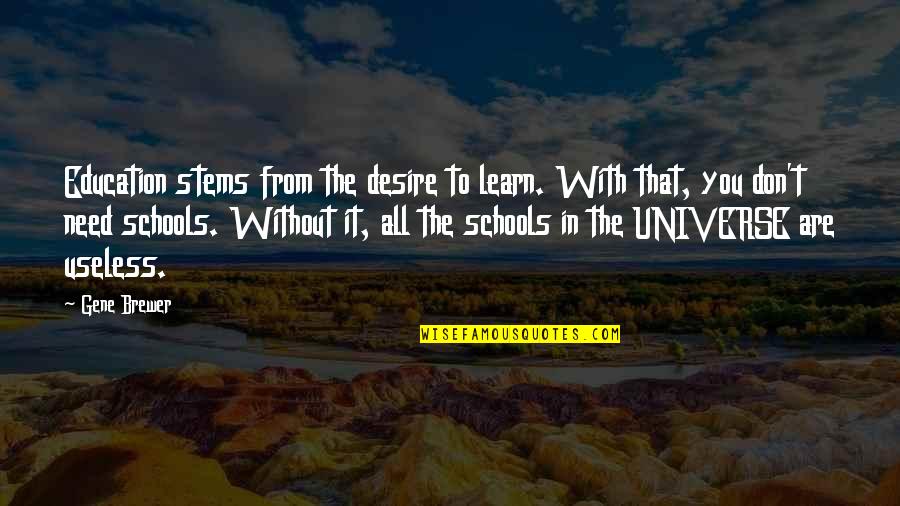 Holomisa Quotes By Gene Brewer: Education stems from the desire to learn. With Holomisa Quotes By Gene Brewer: Education stems from the desire to learn. With