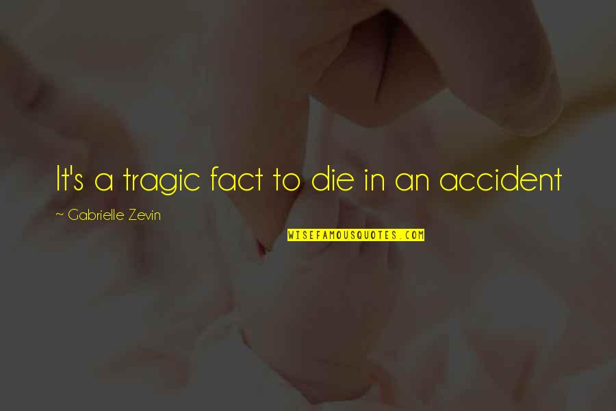 Holotropic Breathwork Quotes By Gabrielle Zevin: It's a tragic fact to die in an