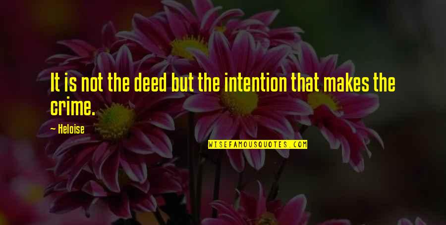 Holpen Def Quotes By Heloise: It is not the deed but the intention
