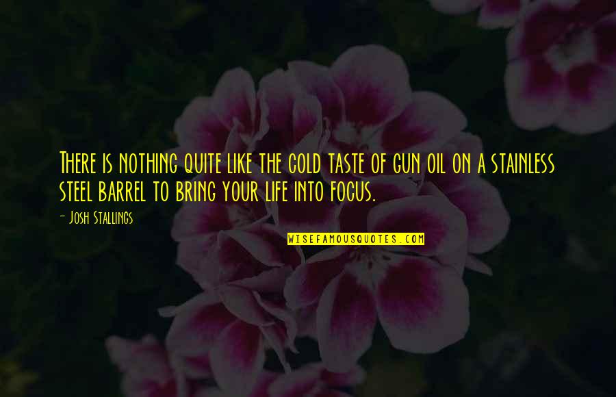 Holpen Def Quotes By Josh Stallings: There is nothing quite like the cold taste Holpen Def Quotes By Josh Stallings: There is nothing quite like the cold taste