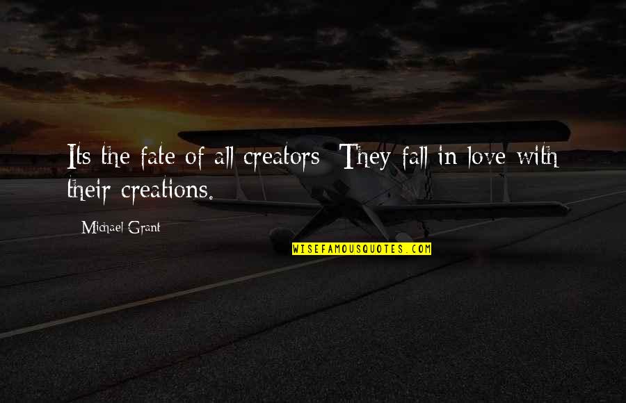 Holsinger Meteorite Quotes By Michael Grant: Its the fate of all creators: They fall