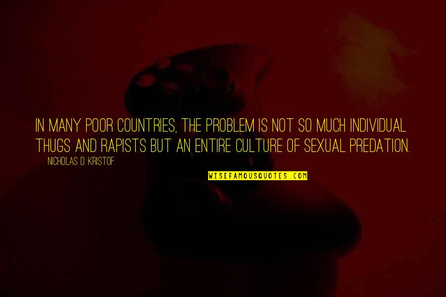 Holster Belt Quotes By Nicholas D. Kristof: In many poor countries, the problem is not