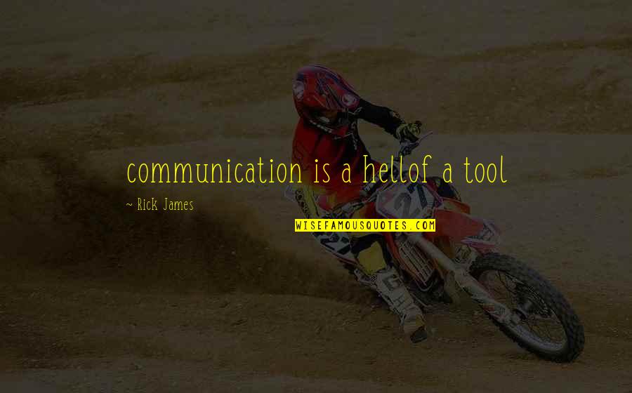 Holster Belt Quotes By Rick James: communication is a hellof a tool