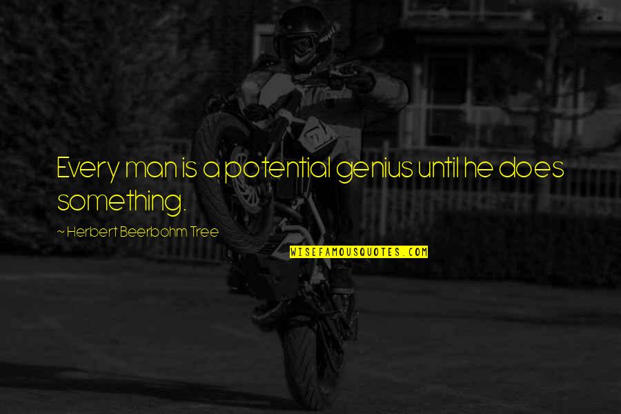 Holstered Sentence Quotes By Herbert Beerbohm Tree: Every man is a potential genius until he Holstered Sentence Quotes By Herbert Beerbohm Tree: Every man is a potential genius until he