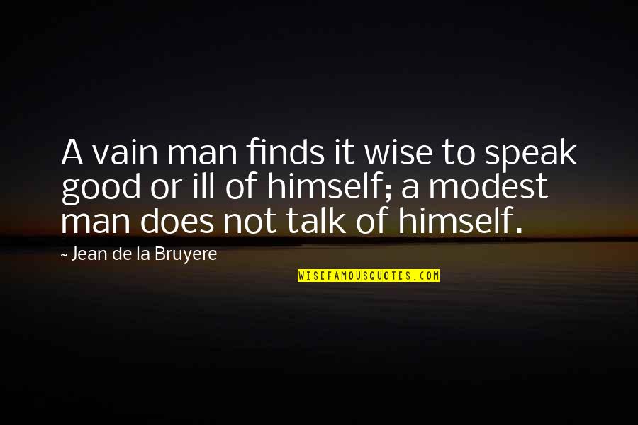 Holsters For 1911 Quotes By Jean De La Bruyere: A vain man finds it wise to speak Holsters For 1911 Quotes By Jean De La Bruyere: A vain man finds it wise to speak