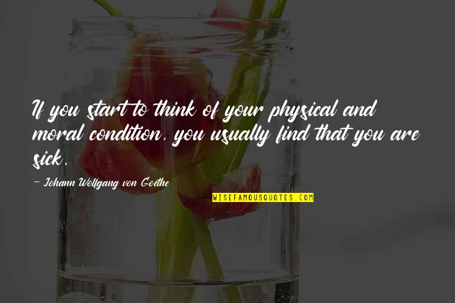 Holtby Save Quotes By Johann Wolfgang Von Goethe: If you start to think of your physical Holtby Save Quotes By Johann Wolfgang Von Goethe: If you start to think of your physical