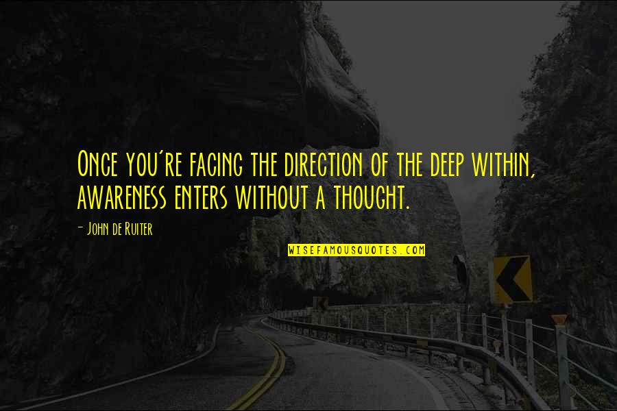 Holter Quotes By John De Ruiter: Once you're facing the direction of the deep Holter Quotes By John De Ruiter: Once you're facing the direction of the deep