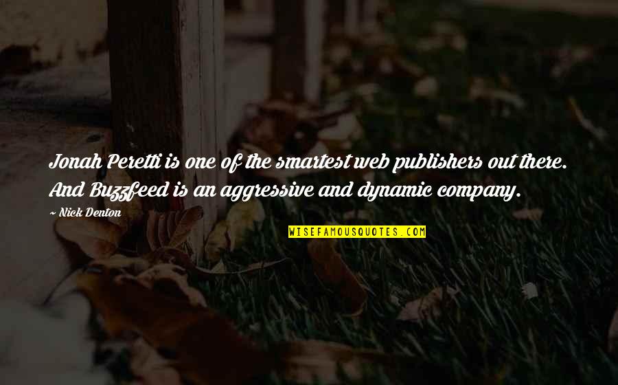 Holthouse Construction Quotes By Nick Denton: Jonah Peretti is one of the smartest web Holthouse Construction Quotes By Nick Denton: Jonah Peretti is one of the smartest web