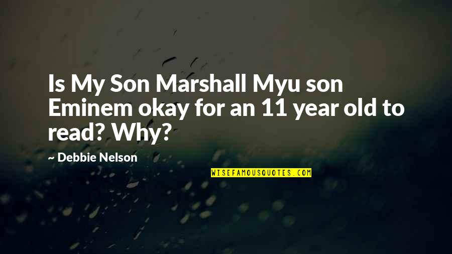 Holtmans Donuts Quotes By Debbie Nelson: Is My Son Marshall Myu son Eminem okay