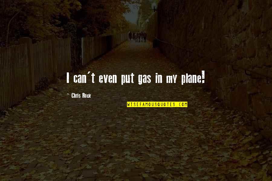 Holtmeier Obituary Quotes By Chris Rock: I can't even put gas in my plane! Holtmeier Obituary Quotes By Chris Rock: I can't even put gas in my plane!