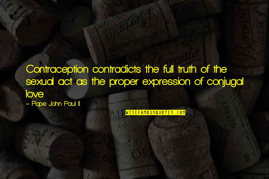 Holtmeyer Construction Quotes By Pope John Paul II: Contraception contradicts the full truth of the sexual Holtmeyer Construction Quotes By Pope John Paul II: Contraception contradicts the full truth of the sexual