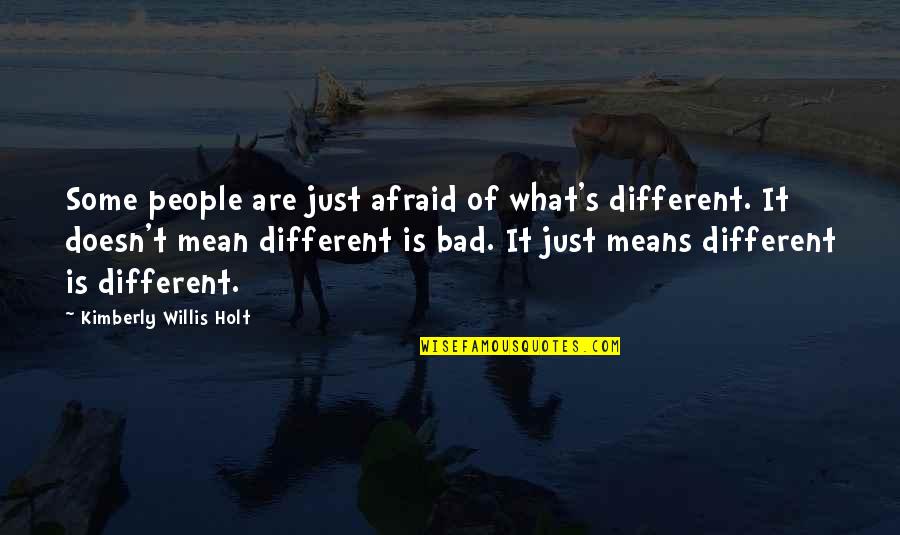 Holt's Quotes By Kimberly Willis Holt: Some people are just afraid of what's different.