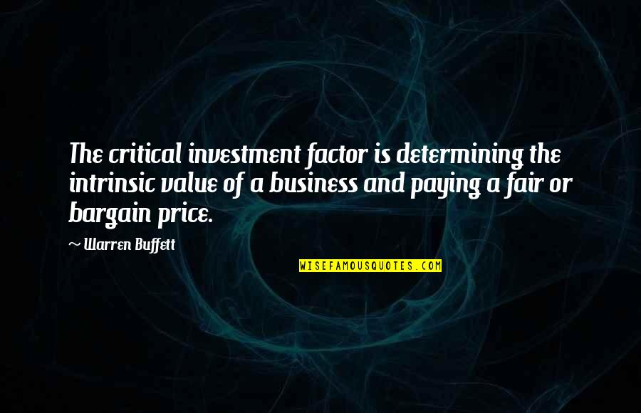 Holtzer Roee Quotes By Warren Buffett: The critical investment factor is determining the intrinsic