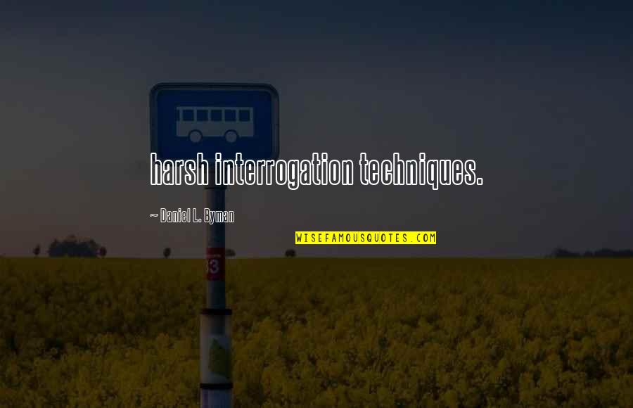 Holubar Nyc Quotes By Daniel L. Byman: harsh interrogation techniques. Holubar Nyc Quotes By Daniel L. Byman: harsh interrogation techniques.