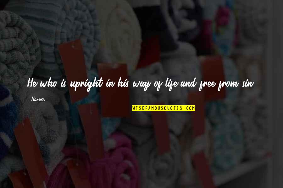 Holubec Diboll Quotes By Horace: He who is upright in his way of