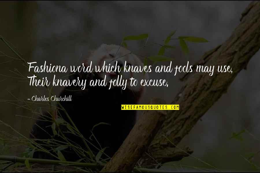 Holubec Ethnic Origin Quotes By Charles Churchill: Fashiona word which knaves and fools may use,