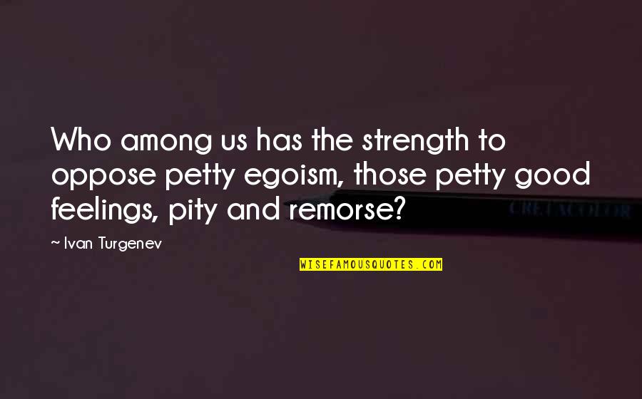 Holubec Jerry Quotes By Ivan Turgenev: Who among us has the strength to oppose