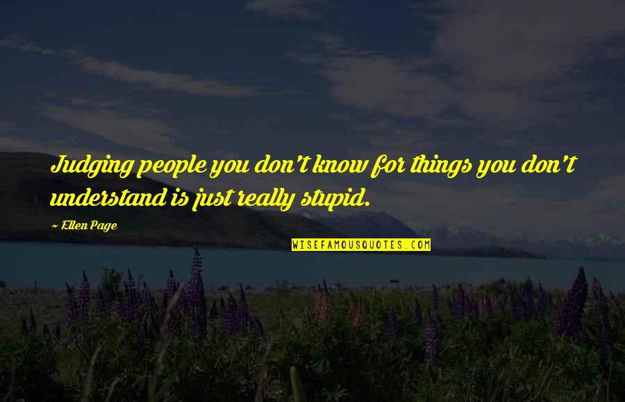 Holunderbeere Quotes By Ellen Page: Judging people you don't know for things you