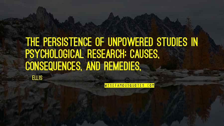 Holwell Castle Quotes By Ellis: The persistence of unpowered studies in psychological research: