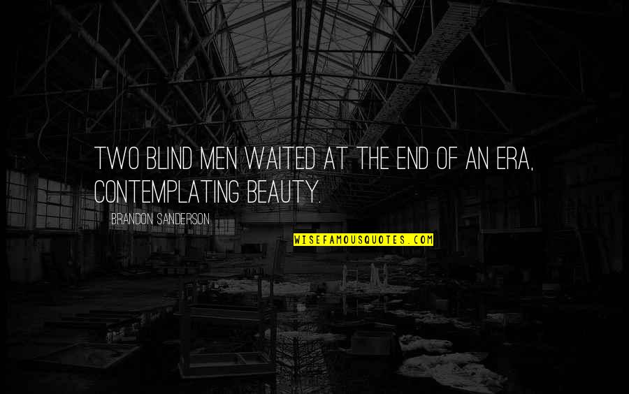 Holy Basil Quotes By Brandon Sanderson: Two blind men waited at the end of Holy Basil Quotes By Brandon Sanderson: Two blind men waited at the end of