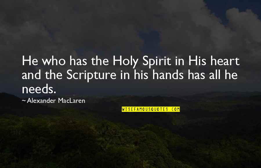Holy Christian Quotes By Alexander MacLaren: He who has the Holy Spirit in His
