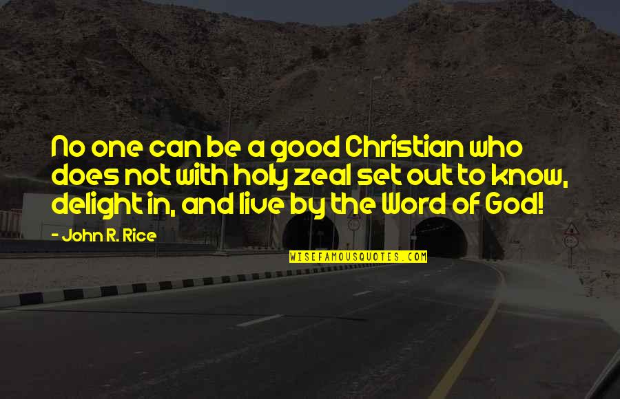 Holy Christian Quotes By John R. Rice: No one can be a good Christian who