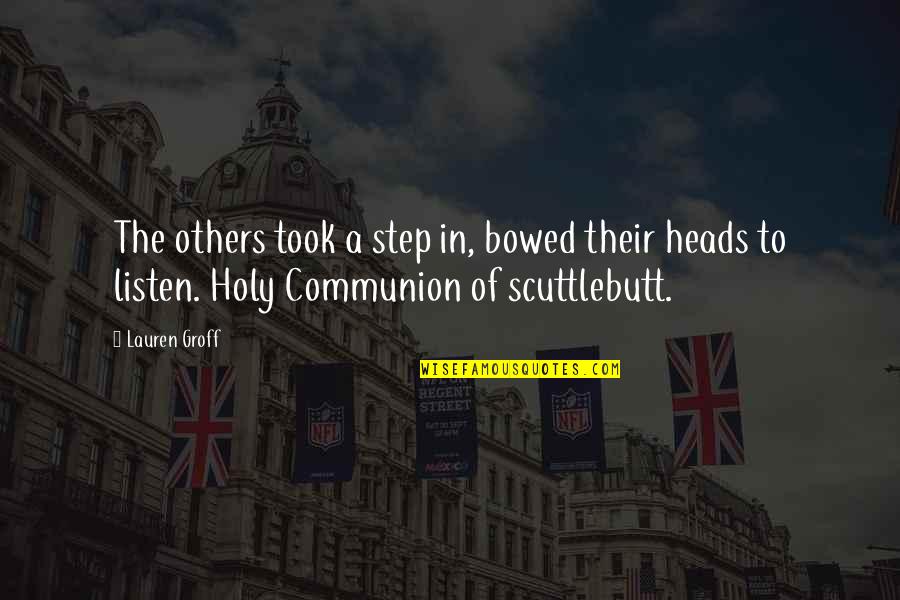 Holy Communion Quotes By Lauren Groff: The others took a step in, bowed their